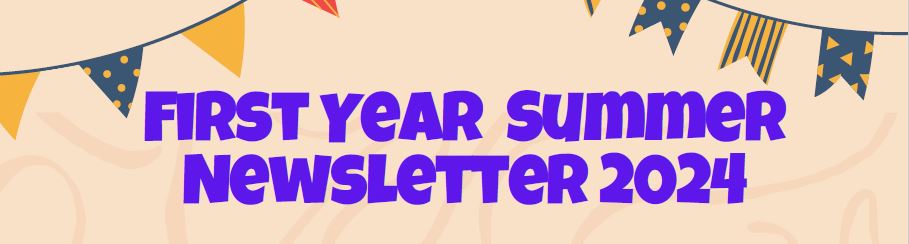First Year Summer Newsletter